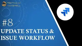 Tutorial #8 | Update Status of Task in Jira | Workflow in Jira | Jira Tutorials |Testing in Nutshell