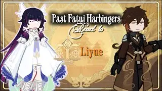 Past Fatui Harbingers react to the future | LIYUE | 2x