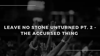 Leave No Stone Unturned Part 2 - The Accursed Thing | Celebration Sunday | The River at Fort Myers