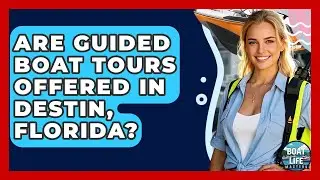 Are Guided Boat Tours Offered In Destin, Florida? - Boat Life Masters
