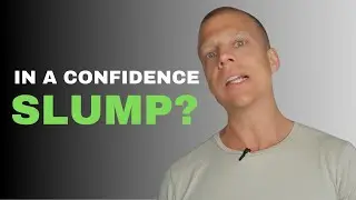 How To Regain Your Self Confidence When You're In A Slump