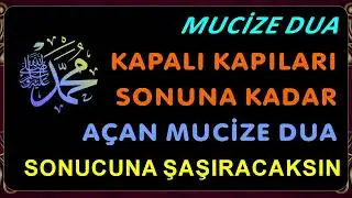 KAPALI KAPILARI SONUNA KADAR AÇAN MUCİZE DUA