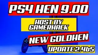 PS4 HEN 9.00 HOST BY GAMERHACK...NEW GOLDHEN UPDATE V2.4b5