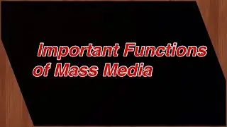 Important Functions of Mass Media