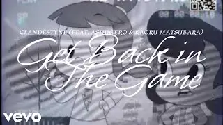 Clandestyne - Get Back In the Game (Kaoru Matsubara Remix) (Official Video)