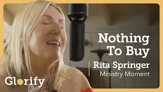 Rita Springer x Glorify - Nothing To Buy (Official Song & Prayer)