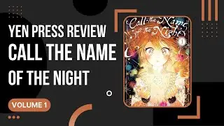 Call the Name of the Night - Volume 1 - Yen Press Manga Review