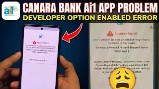 canara ai1 security alert problem solve | Developer Option Enabled | Canara Bank App Security Alert