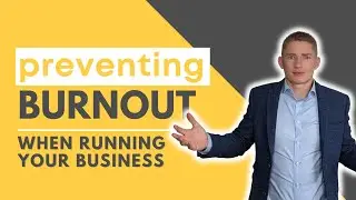 Preventing Burnout for Small Business Owners - Staying Productive in your business (UK) 2022
