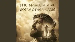 The Name Above Every Other Name
