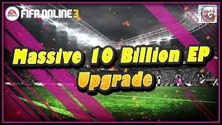 Massive 10 Billion EP Upgrade!!! - FIFA ONLINE 3 (ENGLISH)