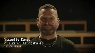Visuelle Kunst als Vermittlungskunst. Ein Videobeitrag von Jan Kress