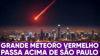 Meteoro vermelho explode em São Paulo