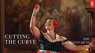 Cutting the Curve | Episode 6: The Beauty Myth | RNZ