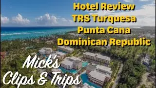 Hotel Review, TRS Turquesa, Punta Cana.