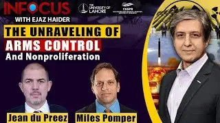 InFocus with Ejaz Haider -Ep 23, Nov 8: The Unraveling of Arms Control and Nonproliferation