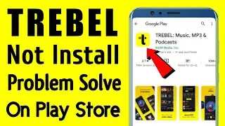 TREBEL Music App Not Install Download Problem Solve On Google Play Store & Ios