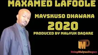 MAXAMED LAFOOLE HEESTII MAYSKUSO DHAWANA 2020