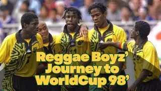 The Full Story of Jamaica&rsquo;s  Road to the 1998 World Cup | The Reggae Boyz&rsquo; Glory