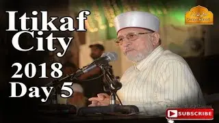 Itikaf City 2018   Day 5   Speech by Dr Tahir ul Qadri \25 Ramadan \10 June