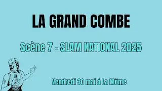 La Grand Combe - Sc&egrave;ne 7 Slam National
