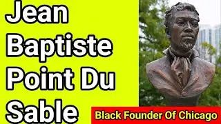 JEAN BAPTISTE POINT DU SABLE: BLACK FOUNDER OF CHICAGO | Sankofa Pan African Series