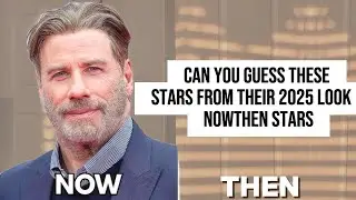 Now VS Then Star | Can You Guess These Stars From Their 2025 Look | How They&rsquo;ve Changed