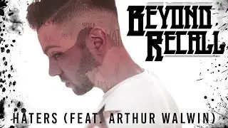 Beyond Recall - Haters Feat. Arthur Walwin (Official Music Video) 