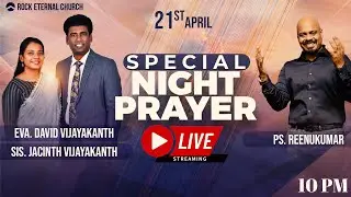 🔴 LIVE | Special Night prayer | David & Jacinth Vijayakanth | Reenukumar | Apr 21st 2023 | 10:00 PM