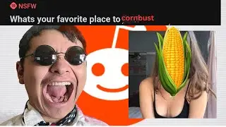 REDDIT CORN META (REPLACE THE C WITH A P)