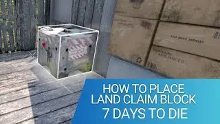 How to place a land claim block |  7 days to die
