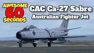 CA-27 Sabre Jet Fighter In 60 Seconds