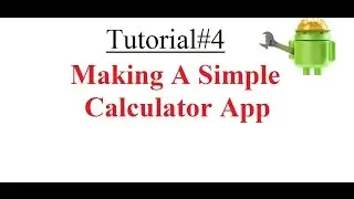 Android Tutorial#4: Making a Simple Calculator App