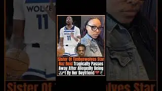 Sister of Timberwolves Star Naz Reid Tragically Killed in Alleged Domestic Incident #NazReid #NBA