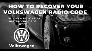 How to Recover Your Volkswagen Radio Code [Unlock VW Radio After Battery Change or Reset]