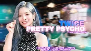 How Would Twice sing - Pretty Psycho by Purple Kiss? Line Distribution