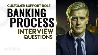 Banking process Customer support role interview questions and answers