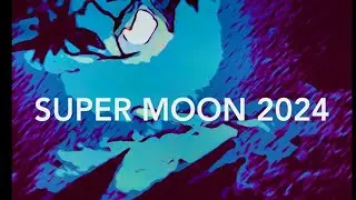Super Moon 🌝 Beaver Moon 🦫 Full Moon November 🐠 White Fish Moon