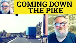😎 Значение фразы «Coming Down the Pike» — Определение фразы «Coming Down the Pike»