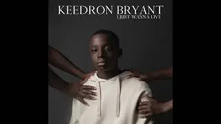 I Just Wanna Live ( Slow ) - Keedron Bryant
