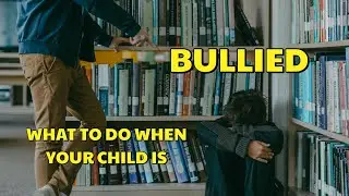 3 Steps to Take if Your Child Is Being Bullied