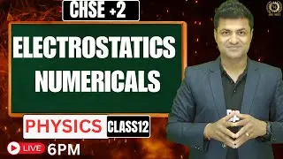 Class 12 Physics Electrostatics Numericals 🔥 CHSE Board | Explained by Aswini Sir