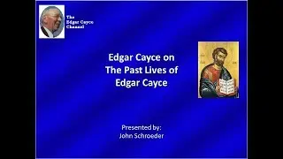 Edgar Cayce on the Past Lives of Edgar Cayce