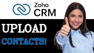 Как загрузить список импортируемых контактов в Zoho CRM (2025)