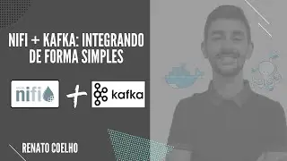 Nifi + Kafka: Integrando de Forma Simples