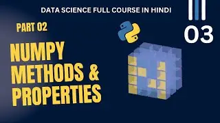 What are Methods and Properties in Numpy | Part Two | Data Science Full Course 2024