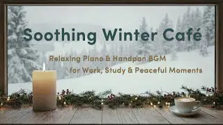 Relaxing Winter Café Music: Relaxing Piano & Handpan Music for Study, Work & Relaxation