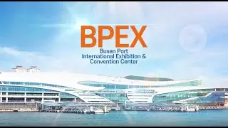 BPEX(Busan Port International Exhibitions & Convention Center) Promotional Video