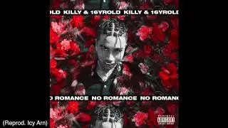 Killy & 16yrold - No Romance (BEST INSTRUMENTAL) (Reprod. Icy Arn)