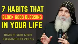 7 Things That Stop God From Blessing You | Bishop Mar Mari Emmanuel